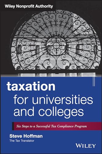Taxation for Universities and Colleges: Six Steps to a Successful Tax Compliance Program (Wiley Nonprofit Authority) von Wiley